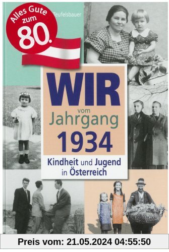 Wir vom Jahrgang 1934 - Kindheit und Jugend in Österreich